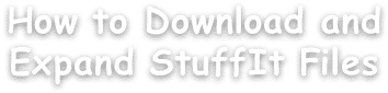 How to Download and Expand StuffIt Files