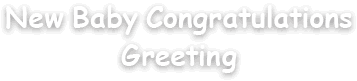 New Baby Congratulations Greeting